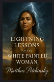 Lightning Lessons of the White Painted Woman Lightning Lessons of the White Painted Woman