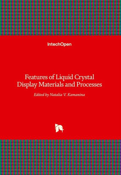Features of Liquid Crystal Display Materials and Processes Features of Liquid Crystal Display Materials and Processes