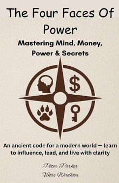 Cover The Four Faces of Power - Mastering Mind, Money, Power & Secrets