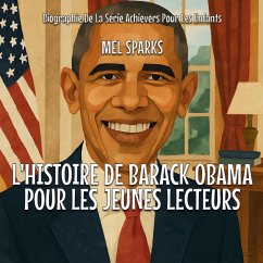 L'histoire De Barack Obama Pour Les Jeunes Lecteurs - Sparks, Mel