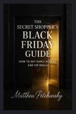 The Secret Shopper's Black Friday Guide - Petchinsky, Matthew