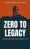Zero to Legacy