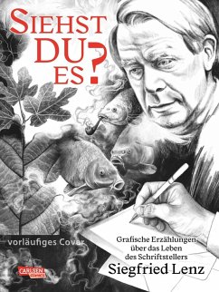 Cover Siehst du es? Grafische Erzählungen über Siegfried Lenz