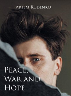 Peace, War and Hope - Rudenko, Artem