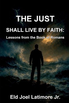 The Just Shall Live by Faith - Latimore, Eld Joel