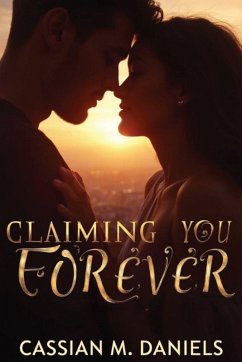 Claiming You Forever - Daniels, Cassian M.