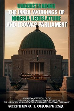 Cover UNDERSTANDING THE INNER WORKING OF NIGERIA LEGISLATURE AND ECOWAS PARLIAMENT