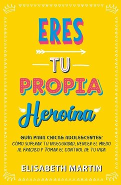Eres tu propia heroína - Martin, Elisabeth
