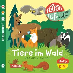 Baby Pixi (unkaputtbar) 178: Flippediflapp: Tiere im Wald - Wessel, Kathrin Baby Pixi (unkaputtbar) 178: Flippediflapp: Tiere im Wald - Wessel, Kathrin