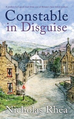CONSTABLE IN DISGUISE a perfect feel-good read from one of Britain's best-loved authors - Rhea, Nicholas