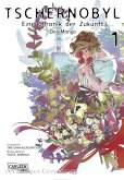 Tschernobyl - Eine Chronik der Zukunft: Der Manga 1 Tschernobyl - Eine Chronik der Zukunft: Der Manga 1