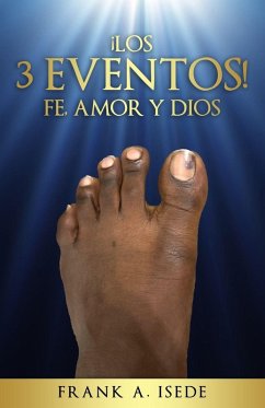 ¡Los 3 Eventos! Fe, Amor y Dios - Isede, Frank A ¡Los 3 Eventos! Fe, Amor y Dios - Isede, Frank A
