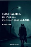 L'effet Papillon, ce n'est pas mettre en cage un Loup L'effet Papillon, ce n'est pas mettre en cage un Loup