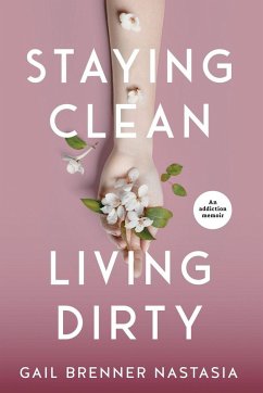 STAYING CLEAN LIVING DIRTY - Brenner Nastasia, Gail