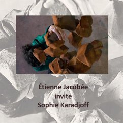 Etienne Jacobée invite Sophie Karadjoff Etienne Jacobée invite Sophie Karadjoff