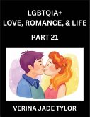LGBTQIA+ Love, Romance, Sex, and Life (Part 21)- Queer Voices, Resilient Lives, Short Essays on Rights, Social Life, Experiences and Challenges of Being Lesbian, Gay, Queer and Non-binary, Identity, and Liberation, Fight for Rainbow Pride Equality