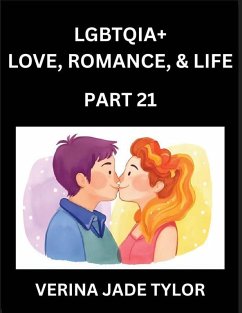 Cover LGBTQIA+ Love, Romance, Sex, and Life (Part 21)- Queer Voices, Resilient Lives, Short Essays on Rights, Social Life, Experiences and Challenges of Being Lesbian, Gay, Queer and Non-binary, Identity, and Liberation, Fight for Rainbow Pride Equality