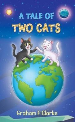 A tale of two cats (eBook, ePUB) - Clarke, Graham P A tale of two cats (eBook, ePUB) - Clarke, Graham P