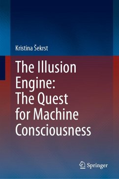 The Illusion Engine: The Quest for Machine Consciousness (eBook, PDF) - Sekrst, Kristina