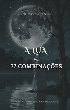 A Lua e as 77 Combinações do Tarô (eBook, ePUB) - Anjos, Zondra Dos