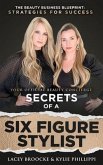Secrets of a Six-Figure Stylist: The Beauty Business Blueprint (eBook, ePUB)