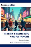 Sistema financiero chupa sangre (eBook, ePUB) Sistema financiero chupa sangre (eBook, ePUB)