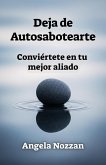 Deja de Autosabotearte. Conviértete en tu mejor aliado (eBook, ePUB)