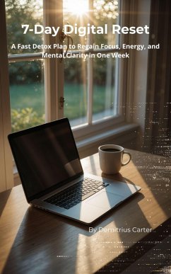 Cover 7-Day Digital Reset - A Fast Detox Plan to Regain Focus, Energy, and Mental Clarity in One Week (eBook, ePUB)