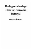 Dating or Marriage How to Overcome Betrayal (eBook, ePUB) Dating or Marriage How to Overcome Betrayal (eBook, ePUB)