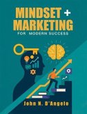 Mindset + Marketing for Modern Success (eBook, ePUB) Mindset + Marketing for Modern Success (eBook, ePUB)