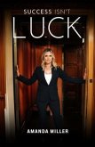 Success Isn't Luck... (eBook, ePUB)
