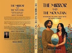 The Mirror And The Mountain - Integrating The Hero's Quest With The Sacred Feminine (eBook, ePUB) - Hilal, Neelu The Mirror And The Mountain - Integrating The Hero's Quest With The Sacred Feminine (eBook, ePUB) - Hilal, Neelu