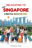 Relocating to Singapore: A Practical Relocation Guide (eBook, ePUB)