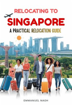 Cover Relocating to Singapore: A Practical Relocation Guide (eBook, ePUB)