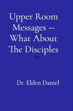 Upper Room Messages -- What About The Disciples (eBook, ePUB) - Daniel