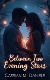 Between Two Evening Stars (eBook, ePUB)