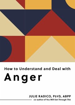How to Understand and Deal with Anger (eBook, ePUB) - Radico, Julie How to Understand and Deal with Anger (eBook, ePUB) - Radico, Julie