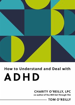 How to Understand and Deal with ADHD (eBook, ePUB) - O'Reilly, Charity; O'Reilly, Tom