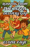 Running from the Pizza Delivery Guy (eBook, ePUB)