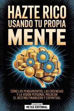 Hazte Rico Usando Tu Propia Mente (eBook, ePUB) - Metax Editorial