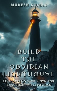 Build the Obsidian Lighthouse (eBook, ePUB) - Kumar, Mukesh