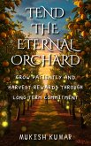 Tend the Eternal Orchard (eBook, ePUB)
