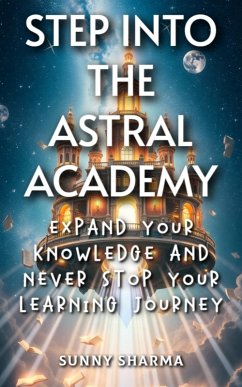 Step into the Astral Academy (eBook, ePUB) - Sharma, Sunny