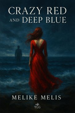 Crazy Red and Deep Blue (eBook, ePUB) - Melis, Melike Crazy Red and Deep Blue (eBook, ePUB) - Melis, Melike