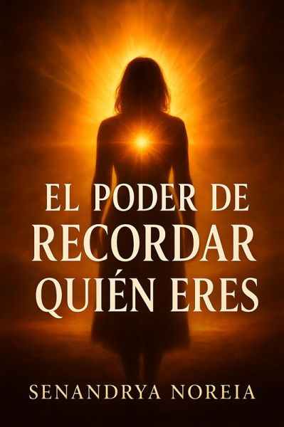 El Poder De Recordar Quién Eres (eBook, ePUB)