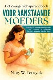 Het Zwangerschapshandboek Voor Aanstaande Moeders (eBook, ePUB)