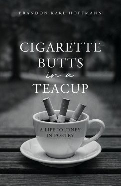 Cigarette Butts in a Teacup (eBook, ePUB) - Hoffmann, Brandon Karl