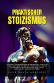 Praktischer Stoizismus (eBook, ePUB)