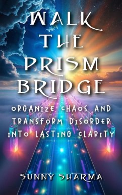Walk the Prism Bridge (eBook, ePUB) - Sharma, Sunny