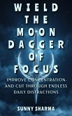 Wield the Moon Dagger of Focus (eBook, ePUB)
